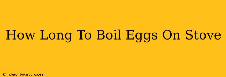 How Long To Boil Eggs On Stove