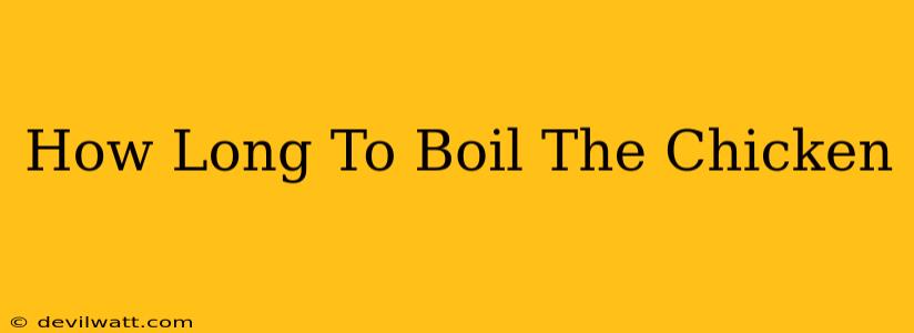 How Long To Boil The Chicken