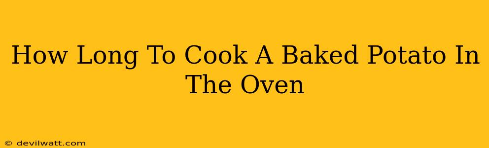 How Long To Cook A Baked Potato In The Oven