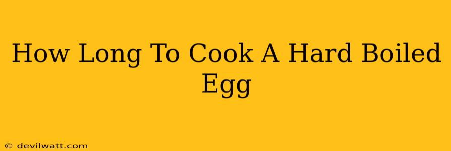 How Long To Cook A Hard Boiled Egg