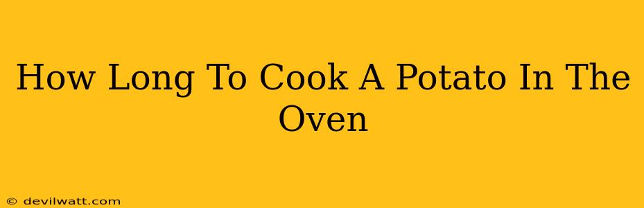 How Long To Cook A Potato In The Oven