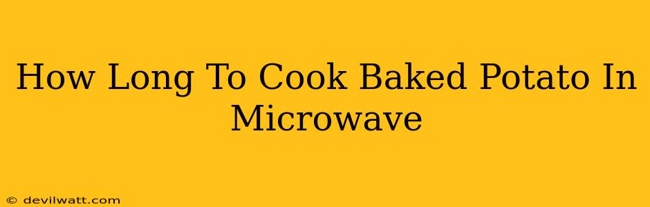 How Long To Cook Baked Potato In Microwave