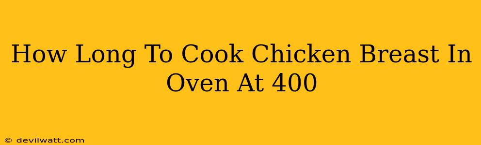 How Long To Cook Chicken Breast In Oven At 400