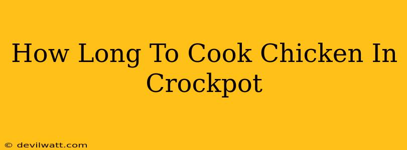 How Long To Cook Chicken In Crockpot