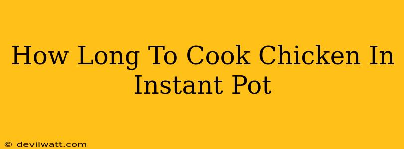 How Long To Cook Chicken In Instant Pot