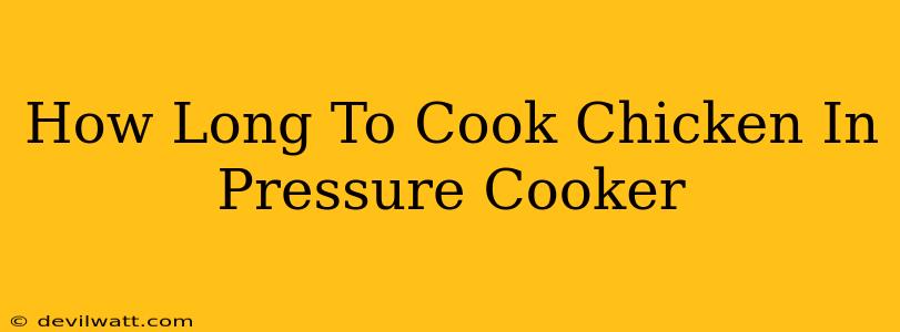 How Long To Cook Chicken In Pressure Cooker