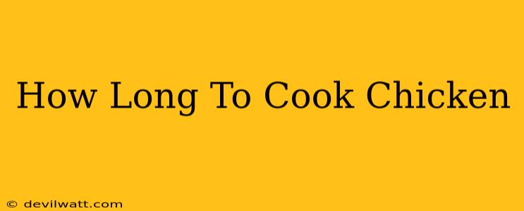 How Long To Cook Chicken