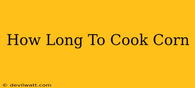 How Long To Cook Corn