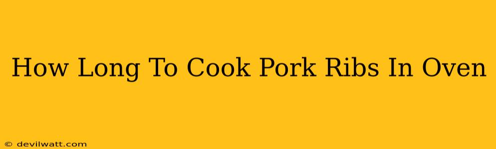 How Long To Cook Pork Ribs In Oven