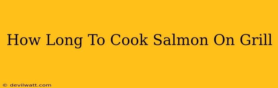 How Long To Cook Salmon On Grill