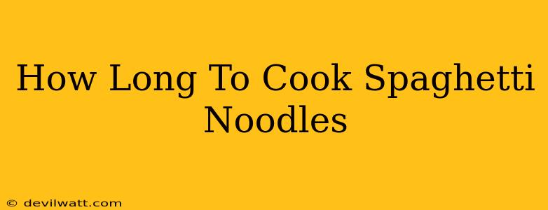 How Long To Cook Spaghetti Noodles