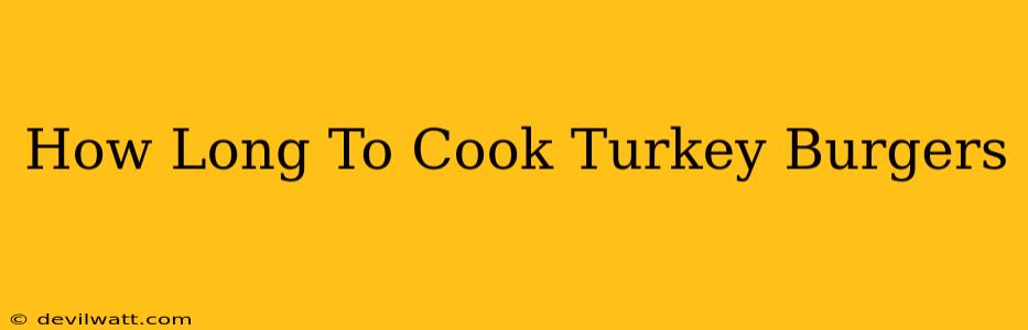 How Long To Cook Turkey Burgers