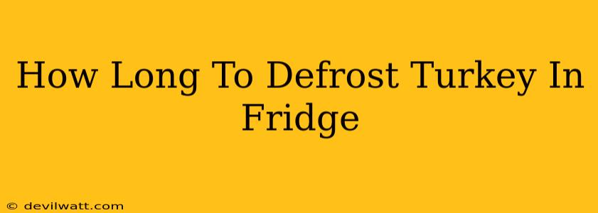 How Long To Defrost Turkey In Fridge