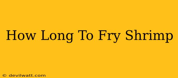 How Long To Fry Shrimp