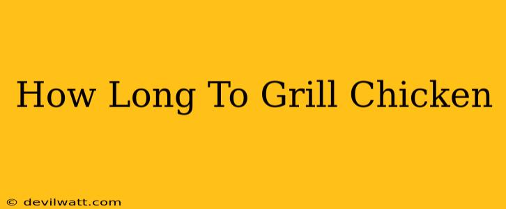 How Long To Grill Chicken