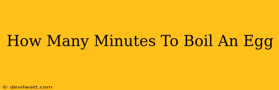 How Many Minutes To Boil An Egg