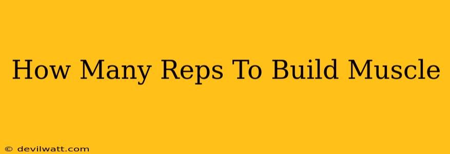 How Many Reps To Build Muscle