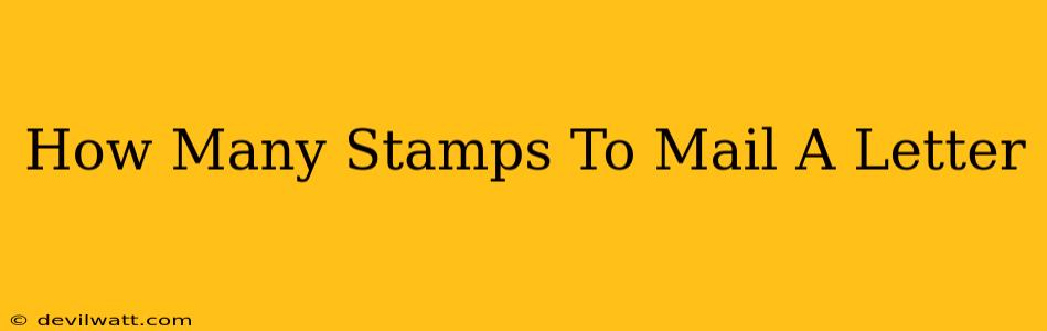 How Many Stamps To Mail A Letter