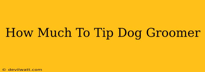 How Much To Tip Dog Groomer