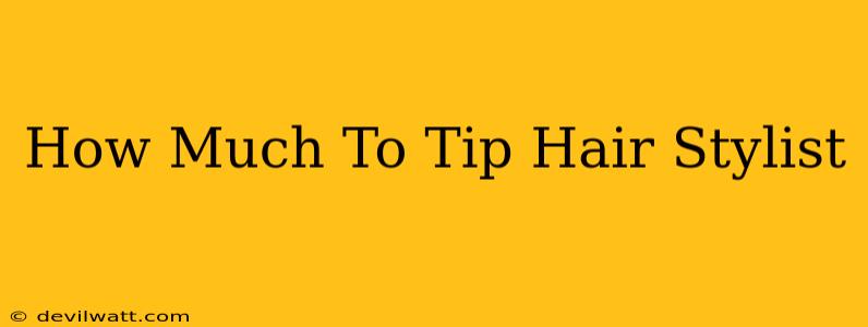 How Much To Tip Hair Stylist