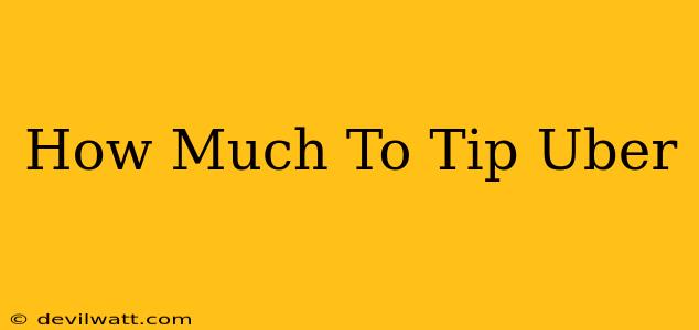 How Much To Tip Uber