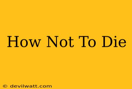 How Not To Die