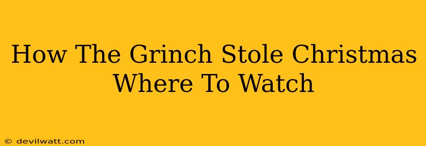 How The Grinch Stole Christmas Where To Watch