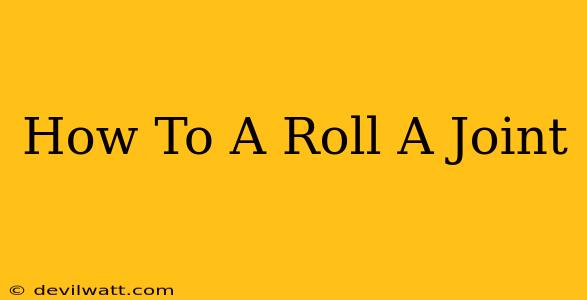 How To A Roll A Joint