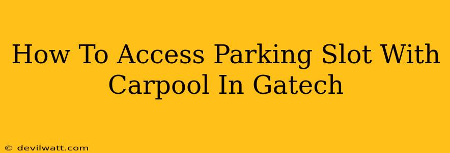 How To Access Parking Slot With Carpool In Gatech