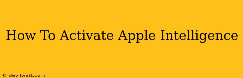 How To Activate Apple Intelligence