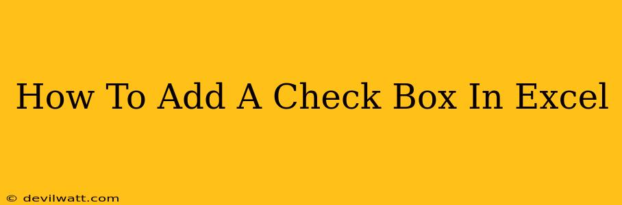 How To Add A Check Box In Excel