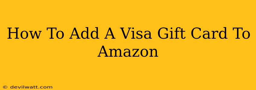 How To Add A Visa Gift Card To Amazon