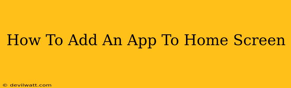 How To Add An App To Home Screen