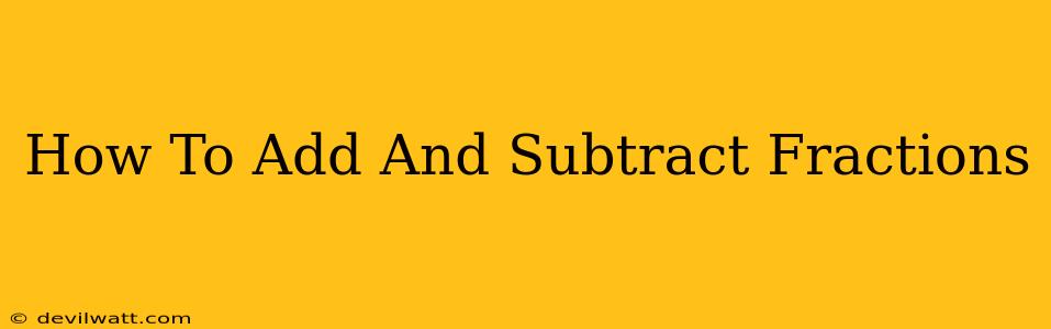 How To Add And Subtract Fractions