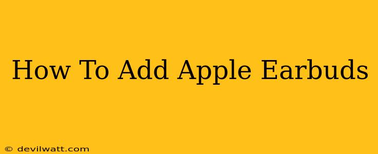 How To Add Apple Earbuds