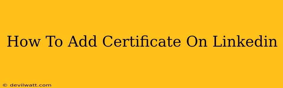 How To Add Certificate On Linkedin