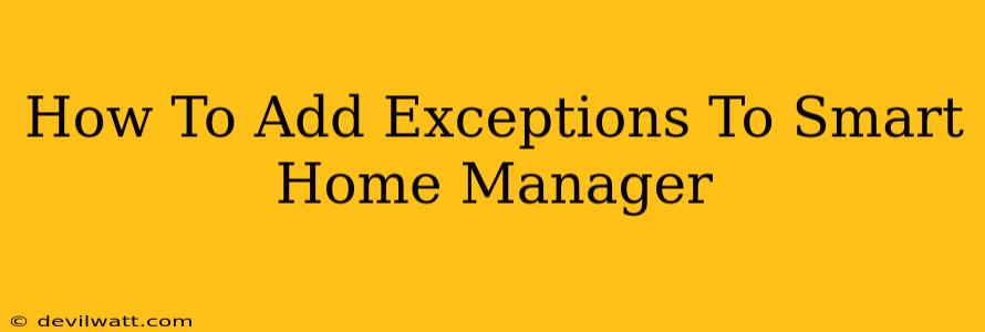 How To Add Exceptions To Smart Home Manager