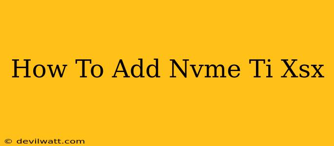 How To Add Nvme Ti Xsx