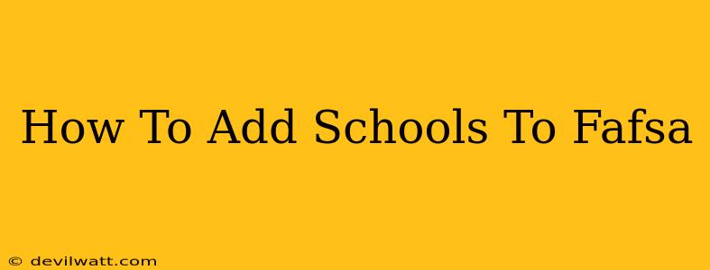 How To Add Schools To Fafsa