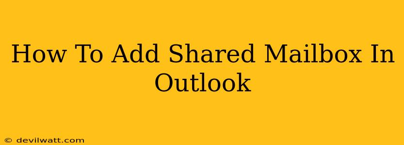 How To Add Shared Mailbox In Outlook