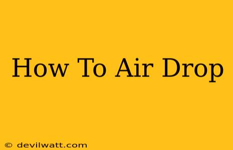 How To Air Drop