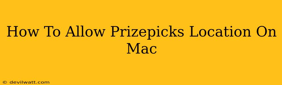 How To Allow Prizepicks Location On Mac