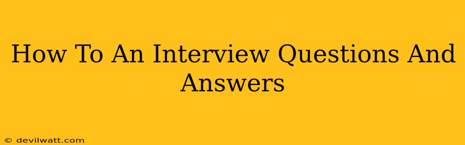 How To An Interview Questions And Answers