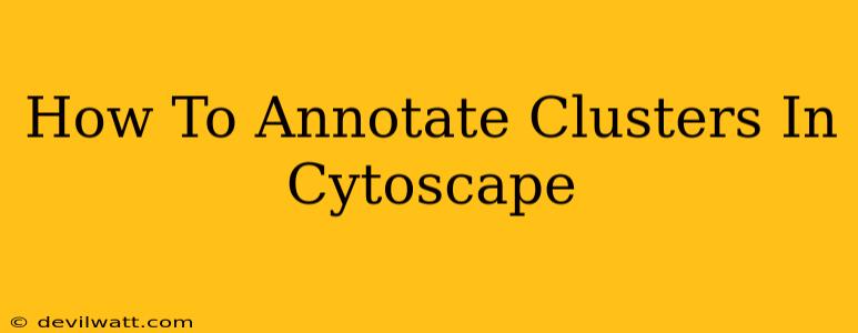 How To Annotate Clusters In Cytoscape