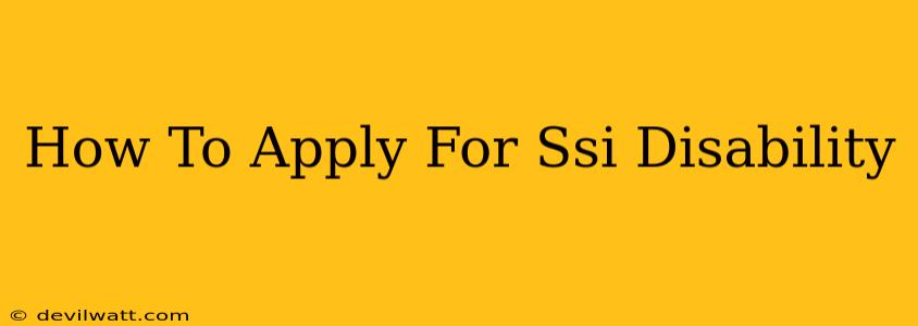 How To Apply For Ssi Disability