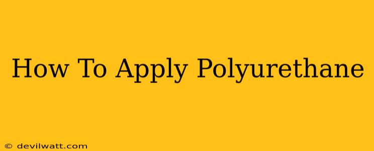 How To Apply Polyurethane