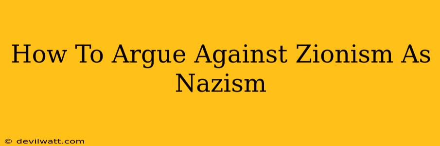 How To Argue Against Zionism As Nazism