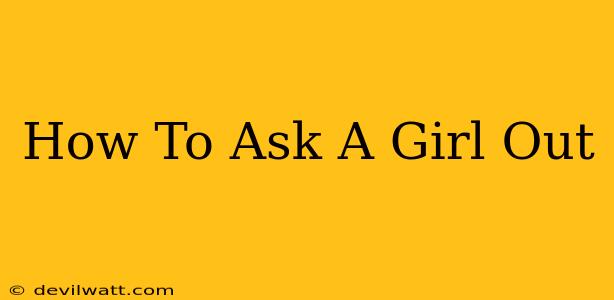 How To Ask A Girl Out