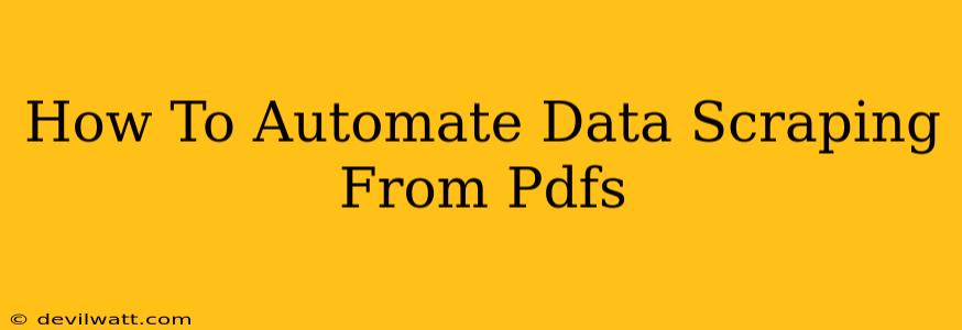 How To Automate Data Scraping From Pdfs