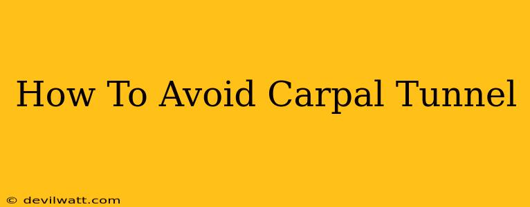 How To Avoid Carpal Tunnel